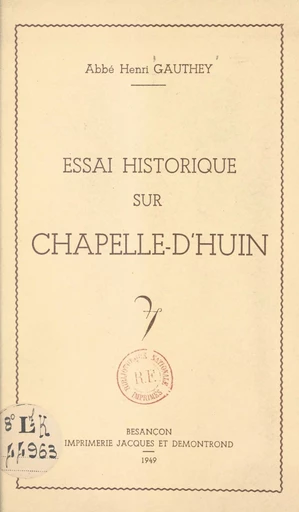 Essai historique sur Chapelle-d'Huin - Henri Gauthey - FeniXX rédition numérique