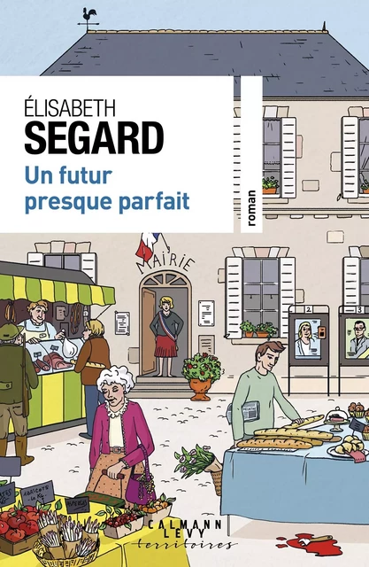 Un futur presque parfait - Elisabeth Segard - Calmann-Lévy