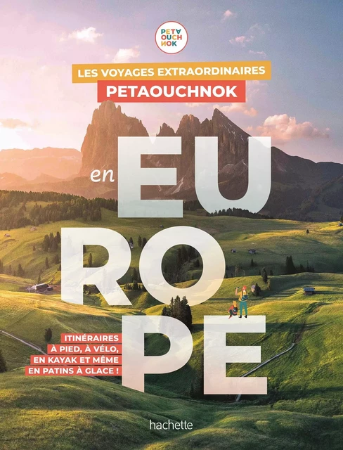 Les voyages extraordinaires de Petaouchnok en Europe - Raphaël de Casabianca, Antoine Delaplace - Hachette Tourisme