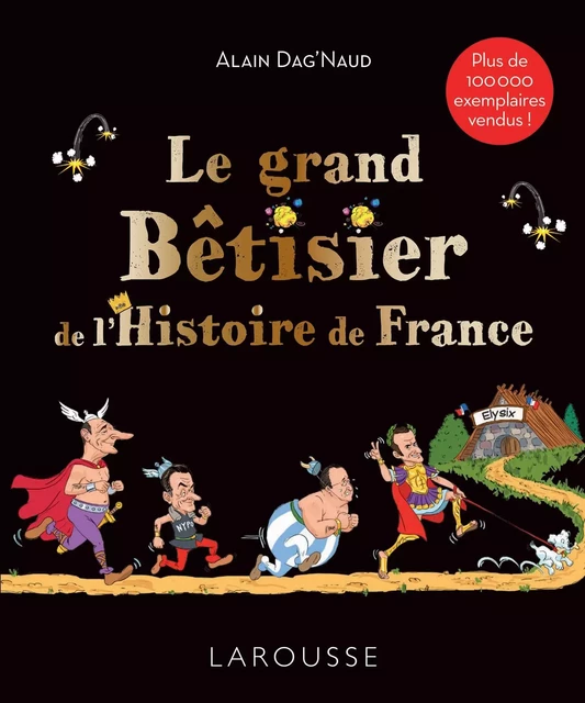 Le grand Bêtisier de l'Histoire de France - Alain Dag'Naud - Larousse