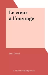 Le cœur à l'ouvrage