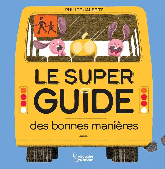 Le super guide des bonnes manières - Philippe Jalbert - Larousse