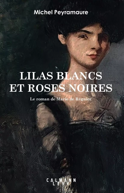 Lilas blancs et roses noires - Michel Peyramaure - Calmann-Lévy