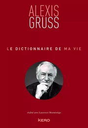 Le dictionnaire de ma vie - Alexis Gruss