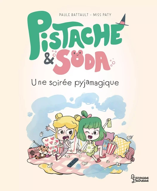 Pistache et Soda - Une soirée pyjamagique - Paule Battault - Larousse