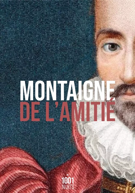 De l'amitié - Michel de Montaigne - Fayard/Mille et une nuits