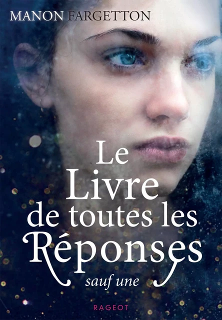 Le livre de toutes les réponses sauf une - Manon Fargetton - Rageot Editeur