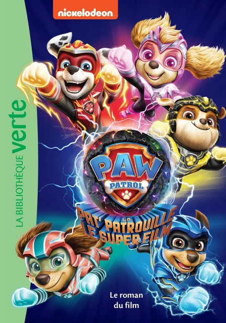 Paw Patrol - La Pat' Patrouille - Le Super Film - Le roman du film -  Nickelodeon - Hachette Jeunesse