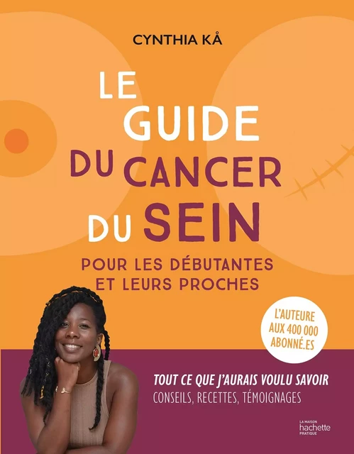 Le guide du cancer du sein pour les débutantes et leurs proches - Cynthia Kå - Hachette Pratique