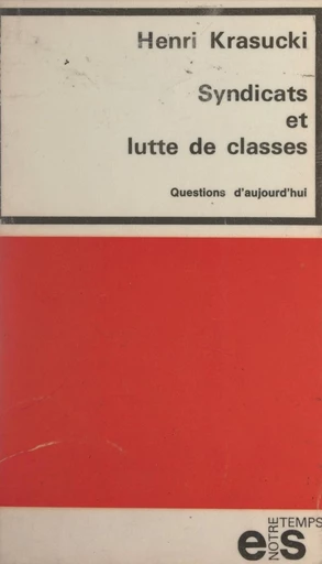 Syndicats et lutte de classes - Henri Krasucki - FeniXX rédition numérique