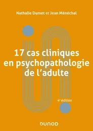 17 cas cliniques en psychopathologie de l'adulte - 4e éd.