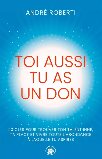 Toi aussi tu as un don - André Roberti - Le lotus et l'éléphant