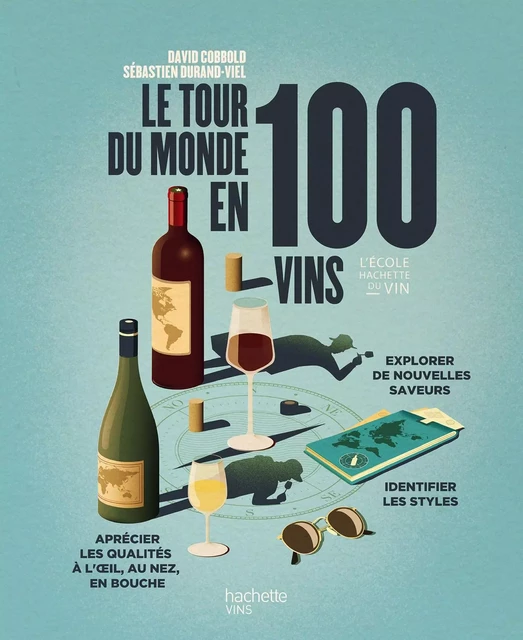 Le tour du monde en 100 vins - David Cobbold, Sébastien Durand-Viel - Hachette Pratique