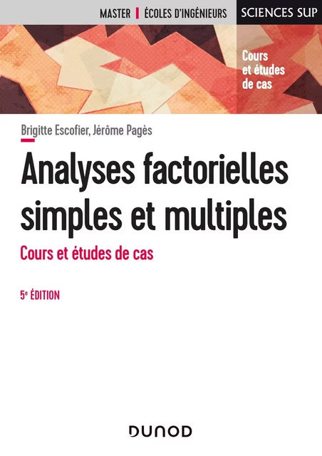 Analyses factorielles simples et multiples - 5e éd. - Brigitte Escofier, Jérôme Pagès - Dunod