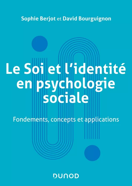 Le Soi et l'identité en psychologie sociale - Sophie Berjot, David Bourguignon - Dunod