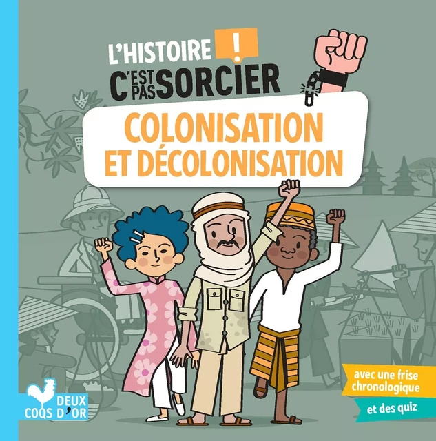 L'histoire C'est pas sorcier - Colonisation et décolonisation - Frédéric Bosc - Deux Coqs d'Or