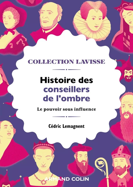 Histoire des conseillers de l'ombre - Cédric Lemagnent - Armand Colin