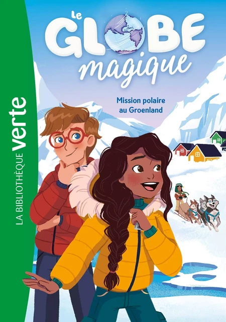 Le Globe magique 01 - Mission polaire au Groenland - Hachette Livre - Hachette Jeunesse