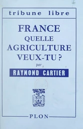 France, quelle agriculture veux-tu ?