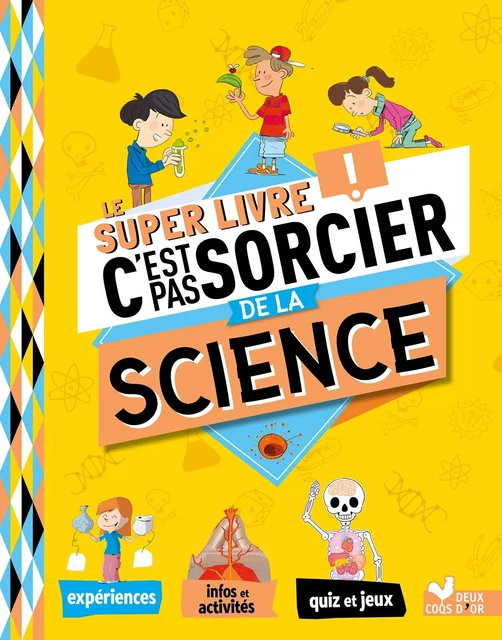 Le super livre C'est pas sorcier de la science - Véronique Schwab - Deux Coqs d'Or