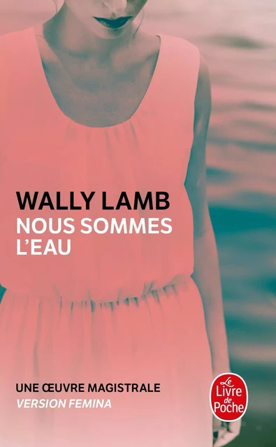 Nous sommes l'eau - Wally Lamb - Le Livre de Poche