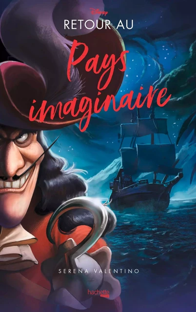 Villains - Retour au Pays imaginaire - Serena Valentino - Hachette Heroes