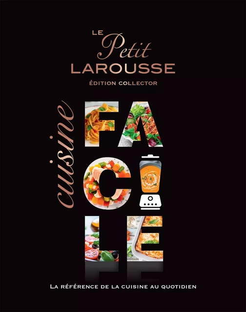 Petit Larousse Cuisine facile Collector -  Collectif - Larousse