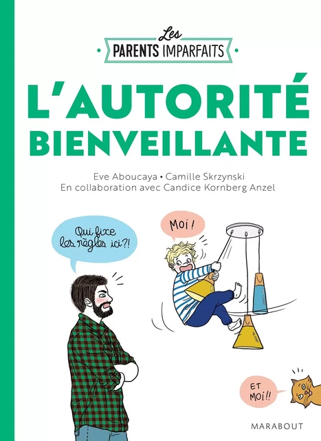 Le guide des parents imparfaits - l'autorité bienveillante - Candice Kornberg-Anzel, Eve Aboucaya - Marabout