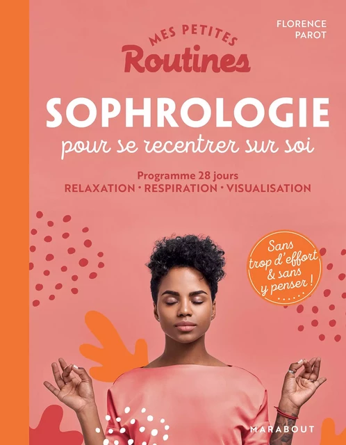 Mes petites routines - Sophrologie pour booster son énergie - Florence Parot - Marabout