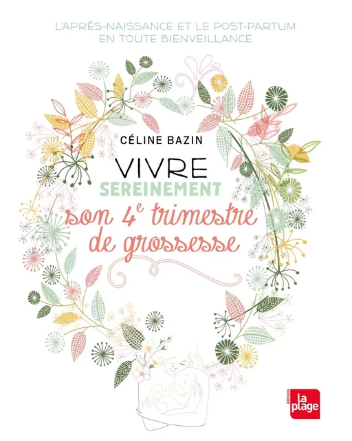 Vivre sereinement son 4ème trimestre de grossesse -  Céline Bazin - La Plage