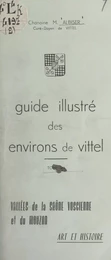 Guide illustré des environs de Vittel (4). Vallées de la Saône vosgienne et du Mouzon