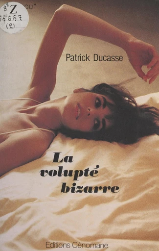 La volupté bizarre - Patrick Ducasse - FeniXX réédition numérique