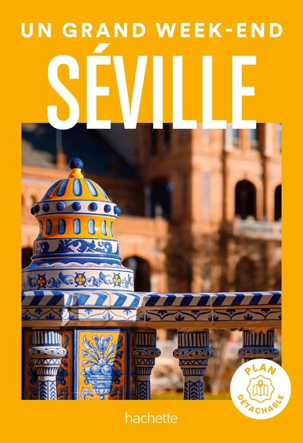 Séville Guide Un Grand Week-end -  Collectif - Hachette Tourisme