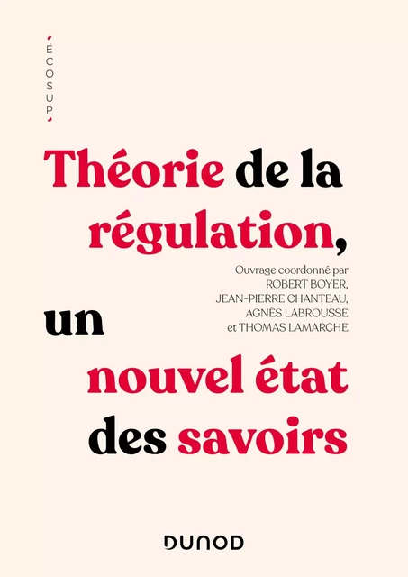 Théorie de la régulation - Robert Boyer, Jean-Pierre Chanteau, Agnès Labrousse, Thomas Lamarche - Dunod