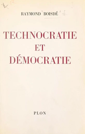 Technocratie et démocratie - Raymond Boisdé - FeniXX réédition numérique