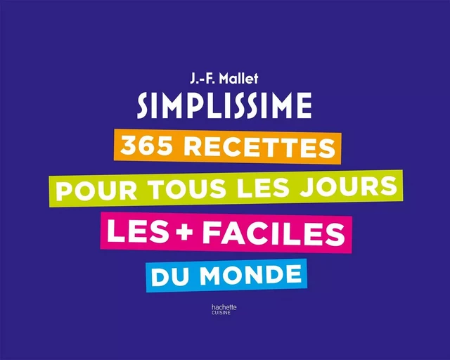 365 recettes pour tous les jours les + faciles du monde - Jean-François Mallet - Hachette Pratique