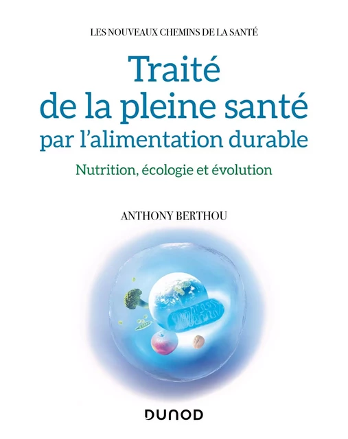 Traité de la pleine santé par l'alimentation durable - Anthony Berthou - Dunod