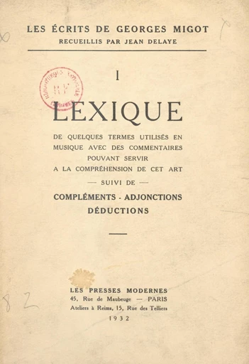 Les écrits de Georges Migot (1). Lexique de quelques termes utilisés en musique avec des commentaires pouvant servir à la compréhension de cet art - Georges Migot - FeniXX réédition numérique