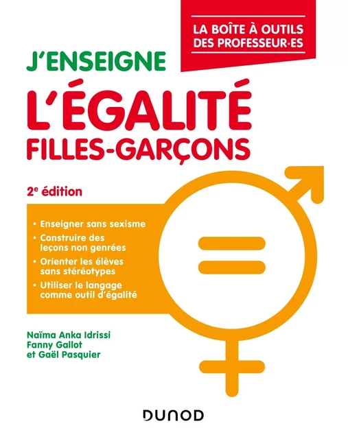 J'enseigne l'égalité filles-garçons - 2e éd. - Naïma Anka Idrissi, Fanny Gallot, Gaël Pasquier - Dunod