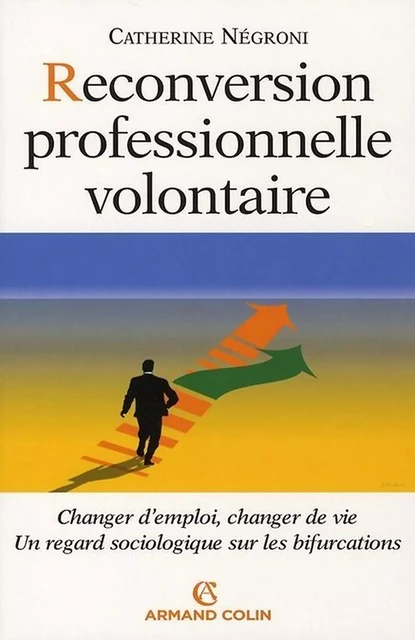 Reconversion professionnelle volontaire - Catherine Négroni - Armand Colin