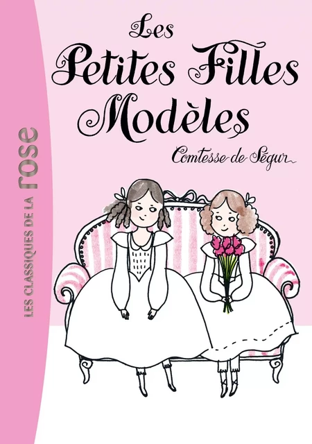 Les petites filles modèles - Comtesse Sophie de Ségur (née Rostopchine) - Hachette Jeunesse