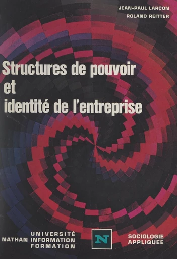 Structures de pouvoir et identité de l'entreprise - Jean-Paul Larçon, Roland Reitter - FeniXX réédition numérique