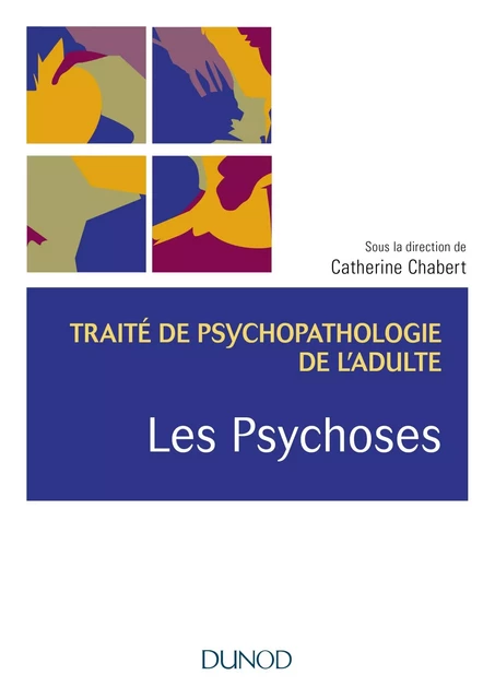 Les psychoses - Catherine Chabert, Catherine Azoulay, Louis Brunet, Maurice Corcos, Françoise Couchard, Jean Gortais, Philippe Jeammet, François Pommier - Dunod