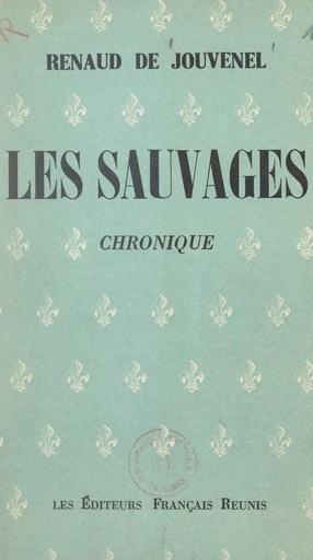 Les sauvages - Renaud de Jouvenel - FeniXX réédition numérique