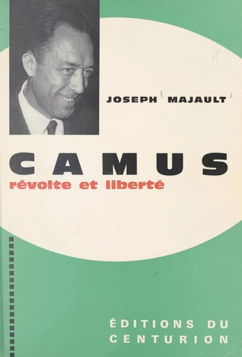 Camus, révolte et liberté - Joseph Majault - FeniXX réédition numérique