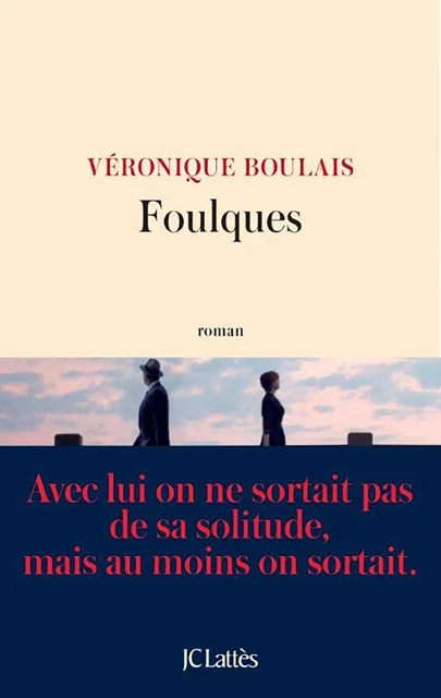 Foulques - Véronique Boulais - JC Lattès