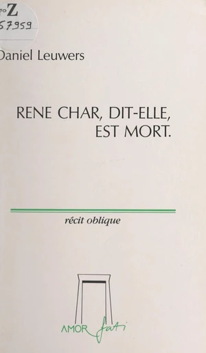 René Char, dit-elle, est mort - Daniel Leuwers - FeniXX réédition numérique