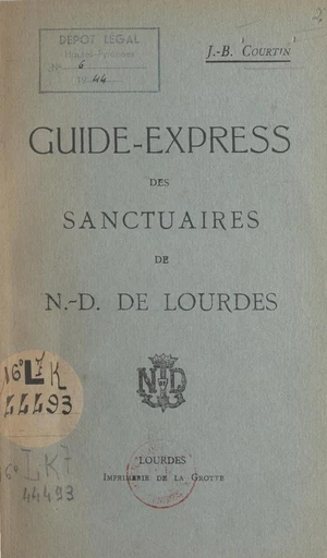 Guide-express des sanctuaires de N.-D. de Lourdes - J.-B. Courtin - FeniXX rédition numérique