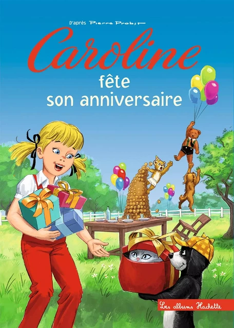 Caroline fête son anniversaire - Pierre Probst, Anne Gutman - Hachette Enfants