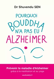 Pourquoi Bouddha n'a jamais eu Alzeihmer